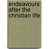 Endeavours After The Christian Life door Onbekend
