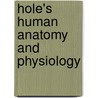 Hole's Human Anatomy And Physiology by Unknown