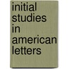 Initial Studies In American Letters door Onbekend