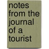 Notes From The Journal Of A Tourist by Unknown