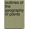 Outlines Of The Geography Of Plants by Unknown