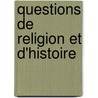 Questions de Religion Et D'Histoire door Onbekend
