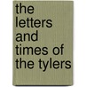 The Letters And Times Of The Tylers door Onbekend