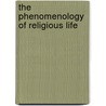 The Phenomenology Of Religious Life door Onbekend