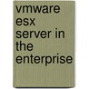 Vmware Esx Server In The Enterprise door Onbekend