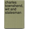 Charles Townshend, Wit And Statesman door Onbekend