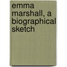 Emma Marshall, A Biographical Sketch by Unknown
