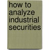 How To Analyze Industrial Securities by Unknown