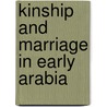 Kinship And Marriage In Early Arabia door Onbekend