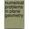 Numerical Problems In Plane Geometry by Unknown