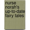 Nurse Norah's Up-To-Date Fairy Tales door Onbekend