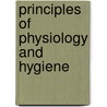 Principles Of Physiology And Hygiene door Onbekend