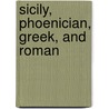 Sicily, Phoenician, Greek, And Roman by Unknown