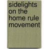 Sidelights On The Home Rule Movement door Onbekend