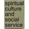 Spiritual Culture And Social Service door Onbekend