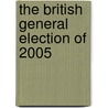 The British General Election Of 2005 by Unknown