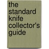 The Standard Knife Collector's Guide door Onbekend