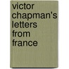 Victor Chapman's Letters From France by Unknown