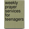 Weekly Prayer Services For Teenagers door Onbekend