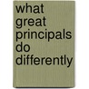 What Great Principals Do Differently door Onbekend