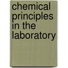 Chemical Principles In The Laboratory door Onbekend