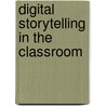 Digital Storytelling in the Classroom door Onbekend