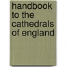 Handbook To The Cathedrals Of England door Onbekend