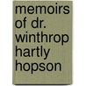 Memoirs Of Dr. Winthrop Hartly Hopson door Onbekend