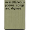 Miscellaneous Poems, Songs And Rhymes door Onbekend