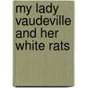 My Lady Vaudeville And Her White Rats door Onbekend