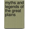 Myths And Legends Of The Great Plains door Onbekend