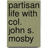 Partisan Life With Col. John S. Mosby door Onbekend
