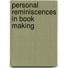 Personal Reminiscences In Book Making by Unknown
