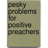 Pesky Problems For Positive Preachers by Unknown