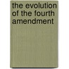 The Evolution Of The Fourth Amendment door Onbekend