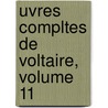 Uvres Compltes de Voltaire, Volume 11 door Onbekend