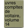Uvres Compltes de Voltaire, Volume 14 by Unknown