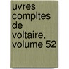 Uvres Compltes de Voltaire, Volume 52 door Onbekend