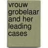 Vrouw Grobelaar and Her Leading Cases by Unknown