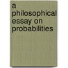 A Philosophical Essay On Probabilities door Onbekend