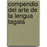 Compendio del Arte de La Lengua Tagala door Onbekend