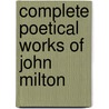 Complete Poetical Works of John Milton door Onbekend