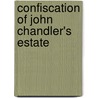 Confiscation of John Chandler's Estate door Onbekend