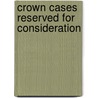 Crown Cases Reserved for Consideration by Unknown