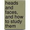 Heads and Faces, and How to Study Them door Onbekend
