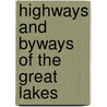 Highways And Byways Of The Great Lakes door Onbekend