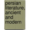 Persian Literature, Ancient And Modern door Onbekend