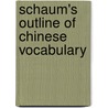 Schaum's Outline Of Chinese Vocabulary by Unknown