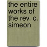The Entire Works Of The Rev. C. Simeon door Onbekend