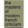 The Masters Of Modern French Criticism door Onbekend